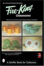 An Unauthorized Guide to Fire-King Glasswares (Schiffer Book for Collectors)