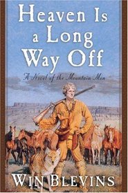 Heaven Is a Long Way Off: A Novel of the Mountain Men (Rendezvous)