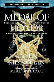 Medal of Honor : Profiles of America's Military Heroes from the Civil War to the Present