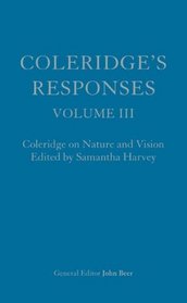 Coleridge's Responses: Selected Writings on Literary Criticism, the Bible and Nature (3 Volume Set) (v. 3)