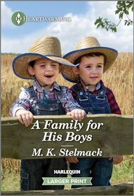 A Family for His Boys (Ranch to Call Home, Bk 3) (Harlequin Heartwarming, No 517) (Larger Print)