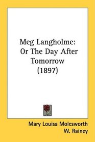 Meg Langholme: Or The Day After Tomorrow (1897)