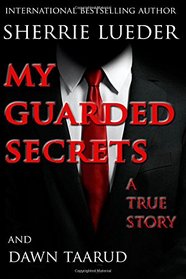 My Guarded Secrets: A True Story