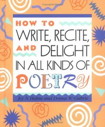 How to Read, Recite, and Delight in All Kinds of Poetry