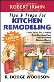 Tips & Traps for Remodeling Your Kitchen (Tips & Traps)