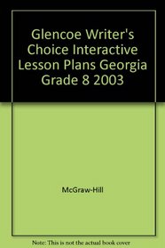 Glencoe Writer's Choice Interactive Lesson Plans Georgia Grade 8 2003