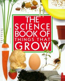 Science Book of Things That Grow (Science Book of)