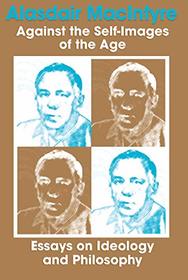 Against the self-images of the age: Essays on ideology and philosophy