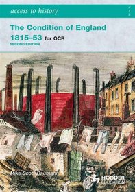 Access to History: The Condition of England 1815-53