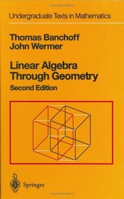 Linear Algebra Through Geometry (Undergraduate Texts in Mathematics)