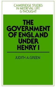 The Government of England Under Henry I (Cambridge Studies in Medieval Life and Thought: Fourth Series)