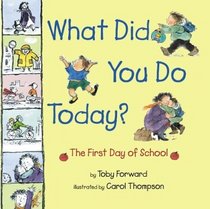 What Did You Do Today? : The First Day of School