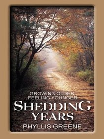 Shedding Years: Growing Older, Feeling Younger (Thorndike Press Large Print Senior Lifestyles Series)