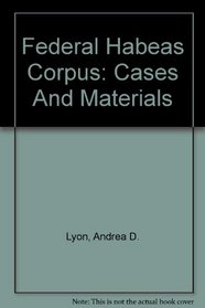 Federal Habeas Corpus: Cases And Materials (Carolina Academic Press Law Casebook)