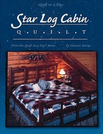 Star Log Cabin Quilt (Burns, Eleanor. Quilt in a Day Series.)