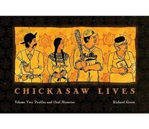 Chickasaw Lives: Profiles & Oral Histories