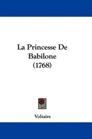 La Princesse De Babilone (1768) (French Edition)