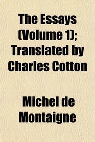 The Essays (Volume 1); Translated by Charles Cotton