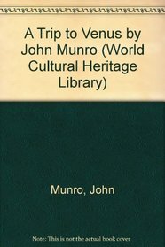 A Trip to Venus by John Munro (World Cultural Heritage Library)