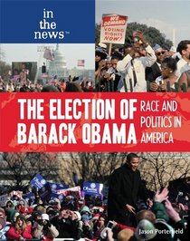 The Election of Barack Obama: Race and Politics in America (In the News)