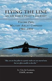 Vol 2 - Flying the Line, An Air Force Pilot's Journey, Military Airlift Command, 1981-1993
