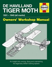 De Havilland Tiger Moth Manual: 1931 - 1945 (all marks)