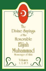 The Divine Sayings Of Elijah Muhammad Volumes 1, 2 And 3
