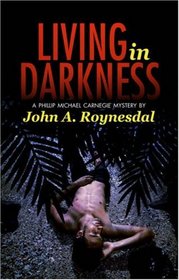 Living in Darkness (Phillip Michael Carnegie)
