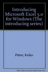 Introducing Microsoft Excel 5.0 for Windows (The introducing series)