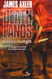 Eden's Twilight (Deathlands, Bk 86)