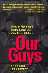 Our Guys: The Glen Ridge Rape and the Secret Life of the Perfect Suburb (Research on Men and Masculinities Series)