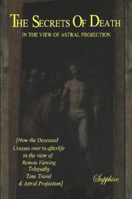 The Secrets Of Death: In The View Of Astral Projection