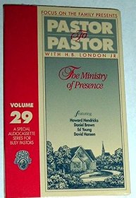 Pastor to Pastor, the Ministry of Presence (volume 29)