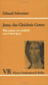 Jesus, das Gleichnis Gottes: Was wissen wir wirklich vom Leben Jesu? (KLEINE VANDENHOECK REIHE) (German Edition)