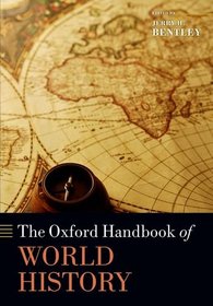 The Oxford Handbook of World History (Oxford Handbooks in History)