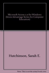 Microsoft Access 2.0 for Windows (Irwin Advantage Series for Computer Education)