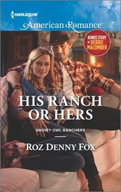 His Ranch or Hers (Snowy Owl Ranchers, Bk 1) (Harlequin American Romance, No 1582)