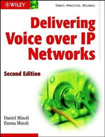 Delivering Voice over IP Networks, 2nd Edition