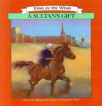 A Sultan's Gift (King of the Wind Storybooks)