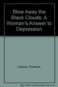 Blow Away the Black Clouds: A Woman's Answer to Depression