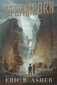Steamborn: The Complete Trilogy Omnibus Edition (Steamborn Series)