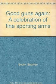 Good guns again: A celebration of fine sporting arms