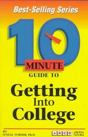 10 Minute Guide to Getting into College (10 Minute Guides)
