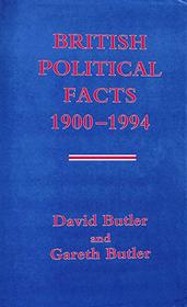 British Political Facts, 1900-94 (Palgrave historical & political facts)