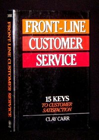 Front-Line Customer Service: 15 Keys to Customer Satisfaction