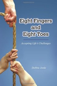 Eight Fingers and Eight Toes: Accepting Life's Challenges