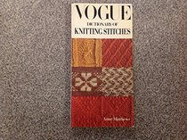 Vogue Dictionary of Knitting Stitches