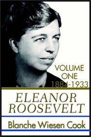 Eleanor Roosevelt:  Volume One 1884-1933 (Part One)