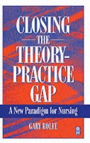 Closing the Theory-Practice Gap: A New Paradigm for Nursing