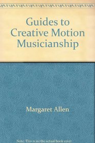 Guides to Creative Motion Musicianship